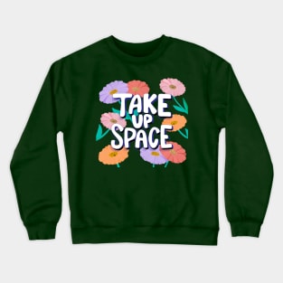 Take up Space Crewneck Sweatshirt